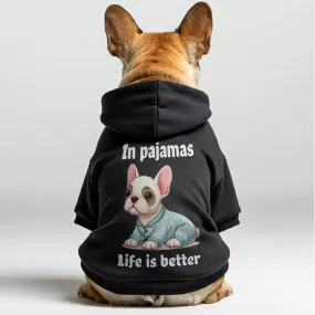 Life is better in pajamas - Personalized French Bulldog Hoodies with Funny Quotes – Stylish, Cozy, and Premium 100% Cotton