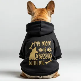 MY MOM IS OBSESSED WITH ME - Personalized French Bulldog Hoodies with Funny Quotes – Stylish, Cozy, and Premium 100% Cotton