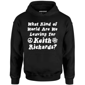 What Kind of World Are We Leaving for Keith Richards? - Unisex Hoodie